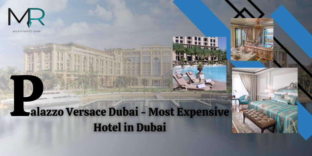 Palazzo Versace Dubai - Most Expensive Hotel in Dubai